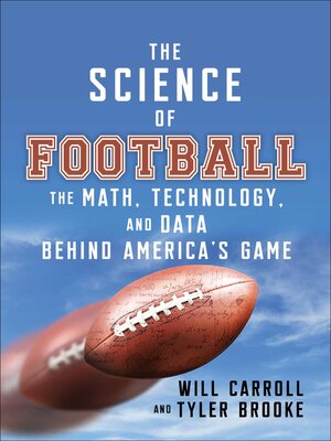 cover image of The Science of Football: the Math, Technology, and Data Behind America's Game
